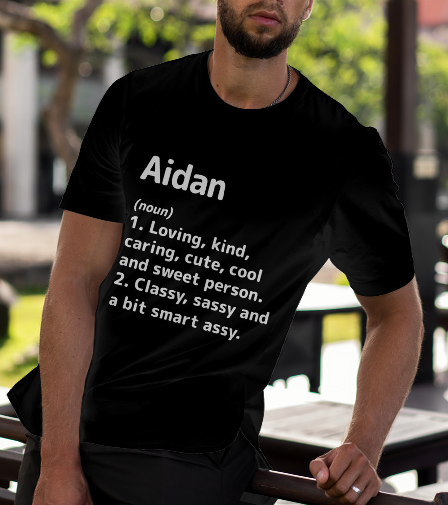 Aidan Definition Loving Kind Caring Cute Cool Sweet Person Classy Sassy Smart Assy T-Shirt