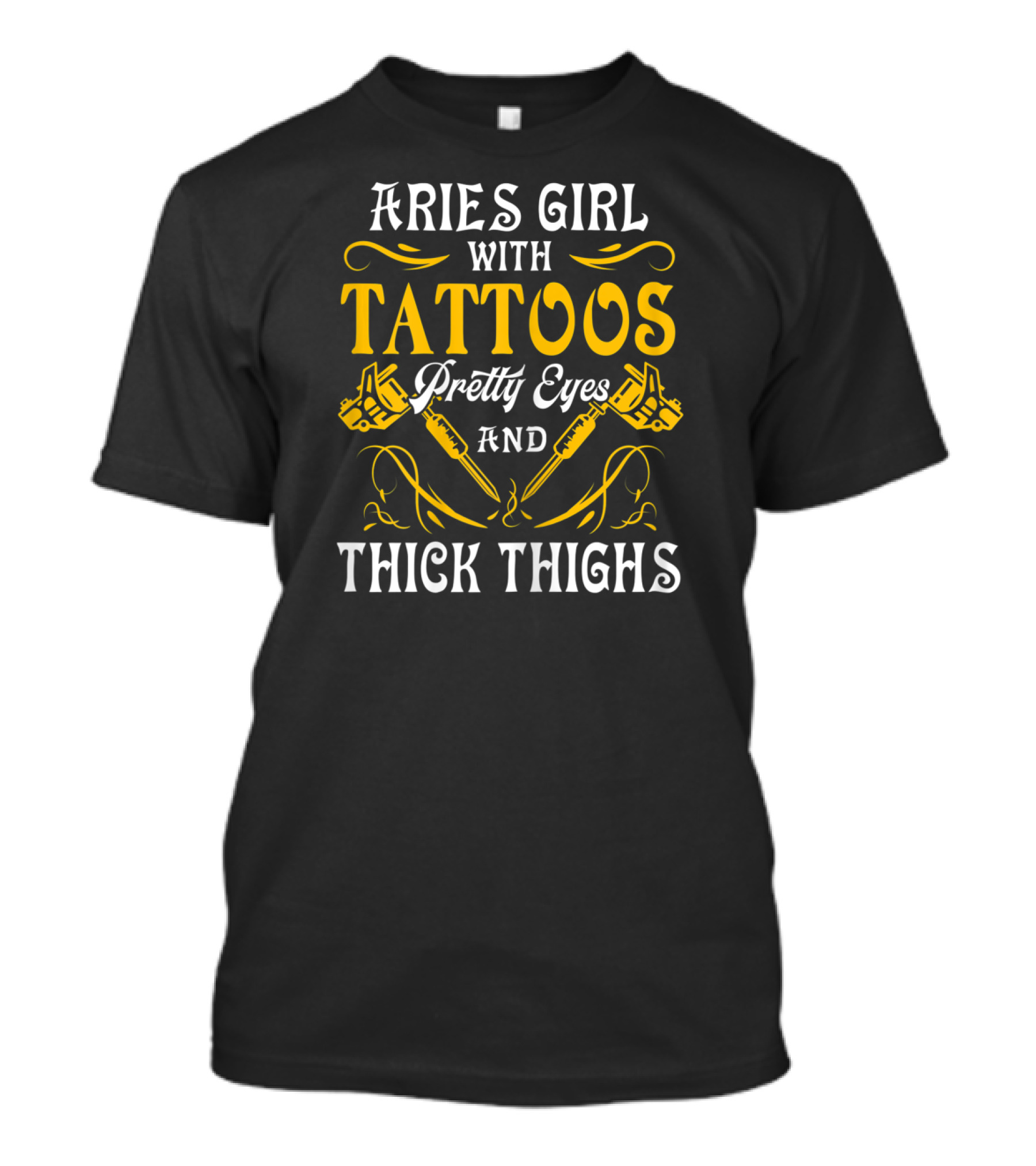 Aries Girl With Tattoos Pretty Eyes And Thick Thighs T-Shirt