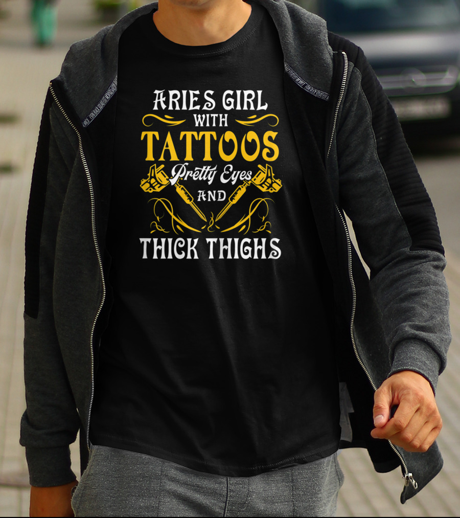 Aries Girl With Tattoos Pretty Eyes And Thick Thighs T-Shirt