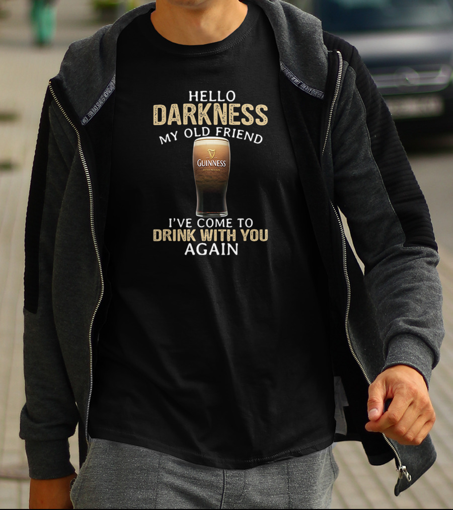 Hello Darkness My Old Friend Guinness Drink With You Again T-Shirt