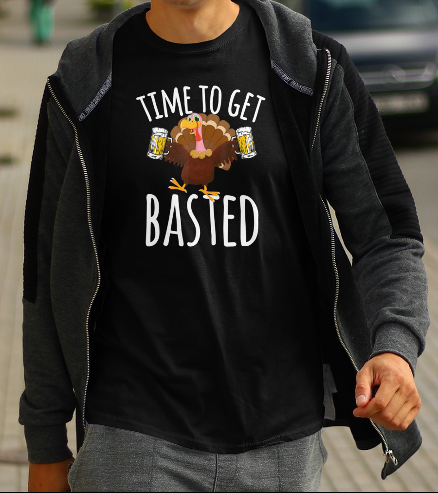 Time To Get Basted Thanksgiving Turkey With Beer T-Shirt