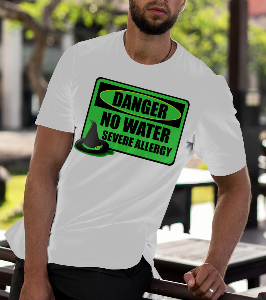 Danger No Water Severe Allergy Wizard Of Oz Wicked Witch Novelty T-Shirt