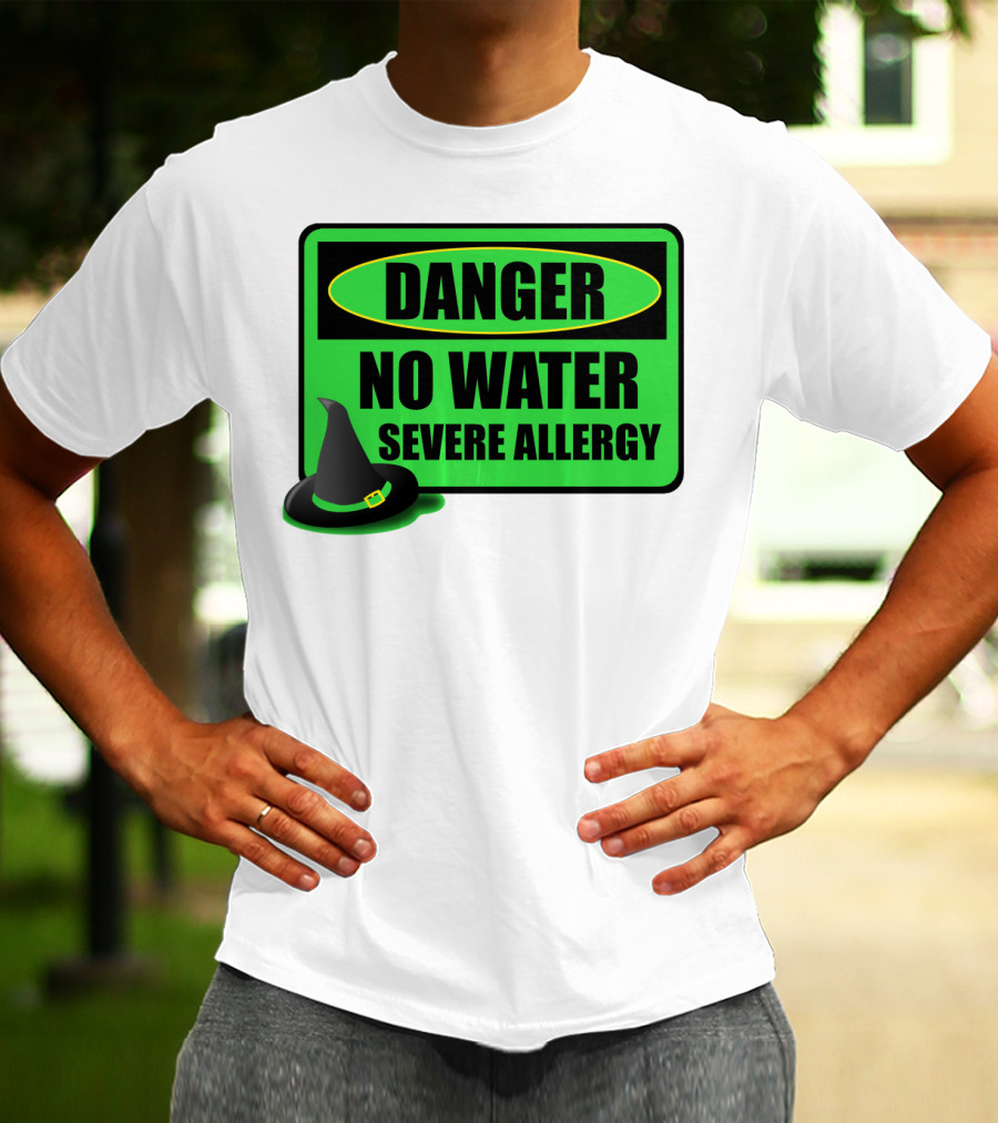 Danger No Water Severe Allergy Wizard Of Oz Wicked Witch Novelty T-Shirt
