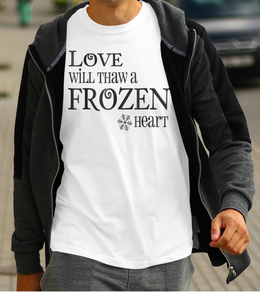 Love Will Thaw A Frozen Heart Snowflake T-Shirt