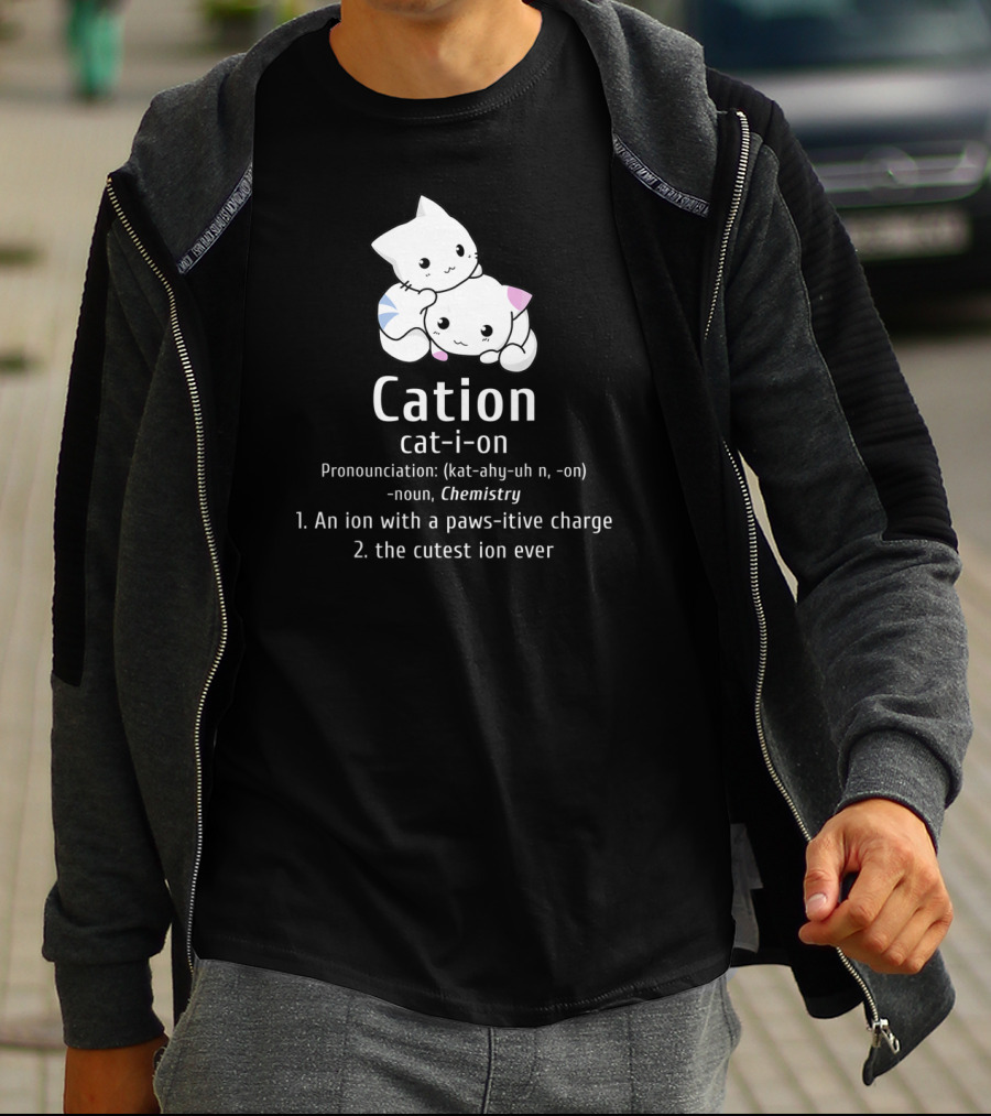 Cation Cat-Ion Pawsitive Chemistry Definition With Cute Cats T-Shirt