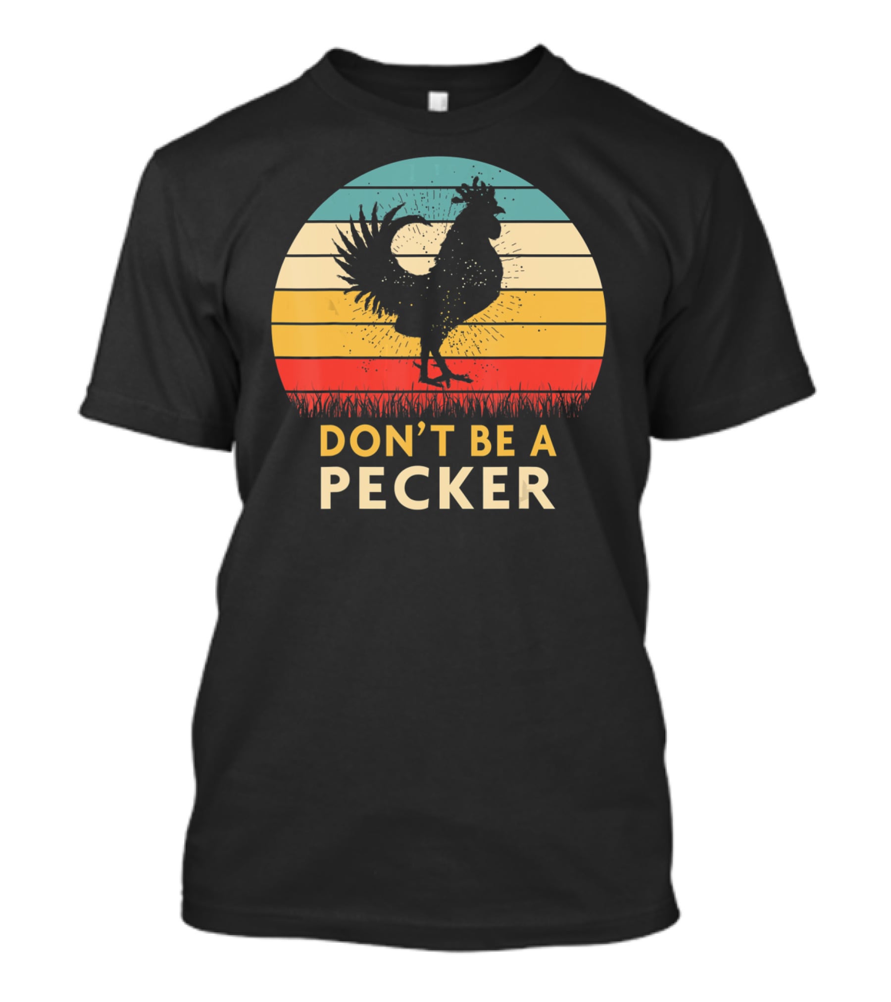 Don't Be A Pecker Retro Chicken T-Shirt