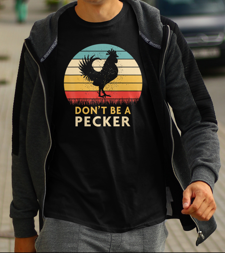 Don't Be A Pecker Retro Chicken T-Shirt