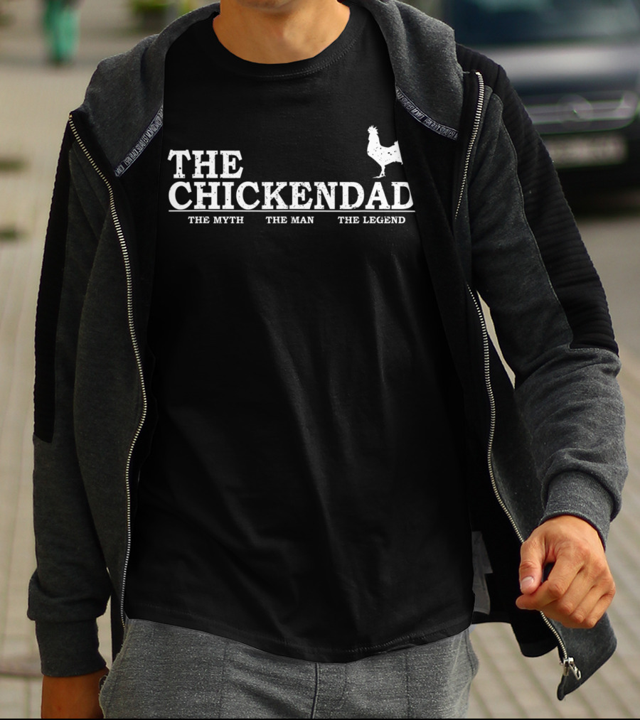 The Chicken Dad The Myth The Man The Legend T-Shirt