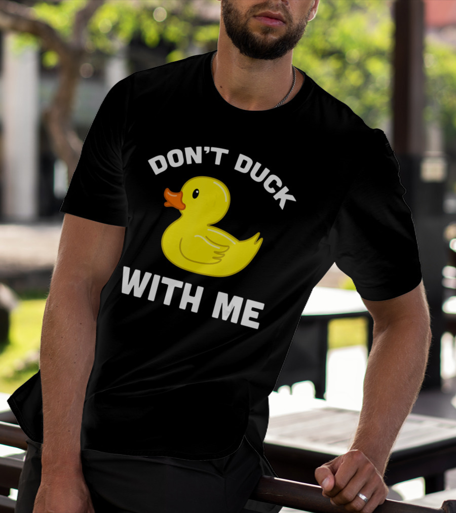 Funny Yellow Rubber Ducks Don't Duck With Me T-Shirt