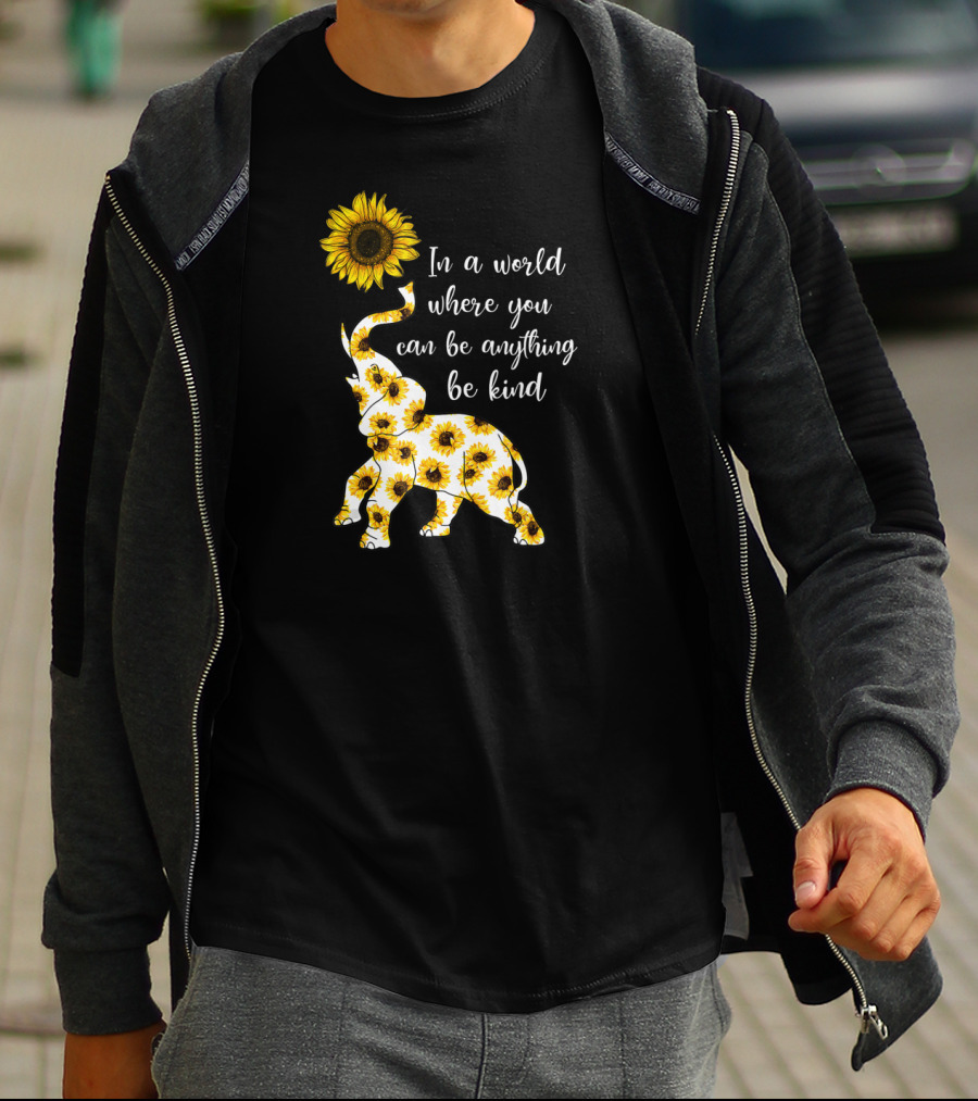 In A World Where You Can Be Anything Be Kind Sunflower Elephant T-Shirt