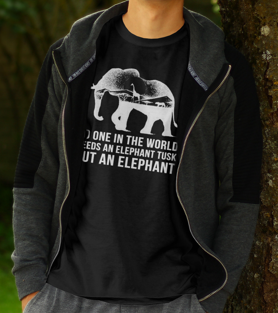 No One In The World Needs An Elephant Tusk But An Elephant Mens Womens For Elephants Lovers T-Shirt