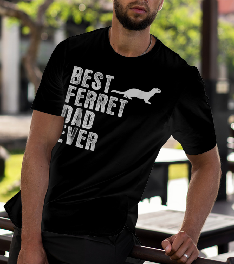 BEST FERRET DAD EVER T-Shirt