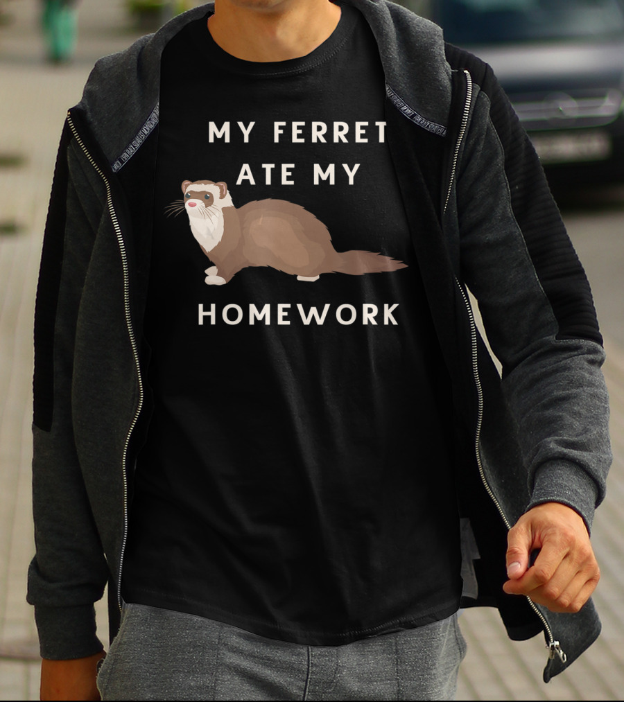 My Ferret Ate My Homework For Ferrets Owners T-Shirt