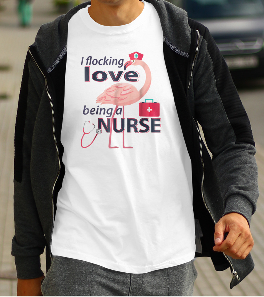 I Flocking Love Being A Nurse Flamingo With Stethoscope And Nurse Cap T-Shirt