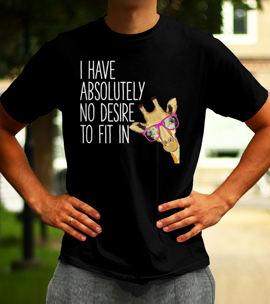 I Have Absolutely No Desire To Fit In Funny Giraffe Pink Glasses Quirky T-Shirt