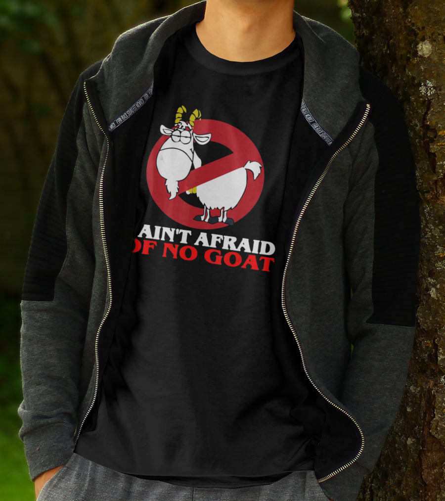 I Ain't Afraid Of No Goat Funny Goats Parody With Red No T-Shirt