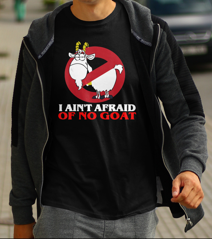 I Ain't Afraid Of No Goat Funny Goats Parody With Red No T-Shirt