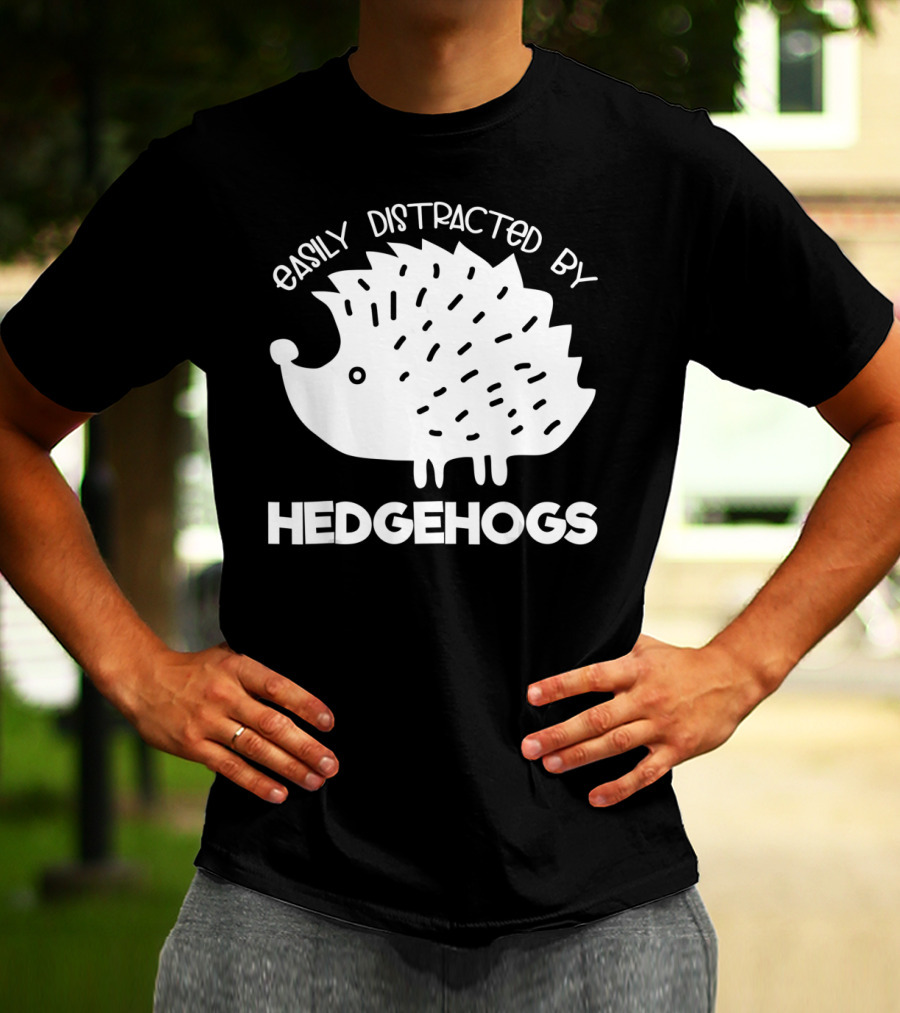 Easily Distracted By Hedgehogs T-Shirt