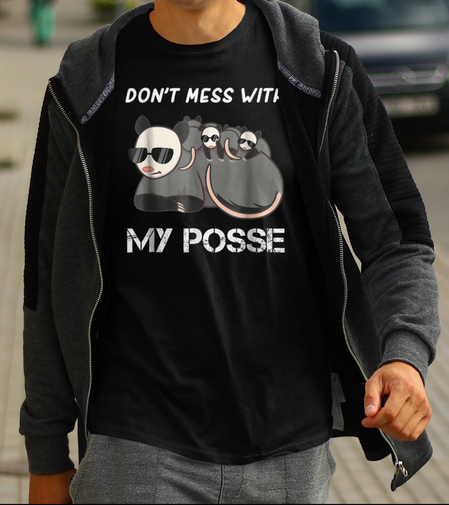 Don't Mess With My Posse Opossum Pun Funny My Posse T-Shirt