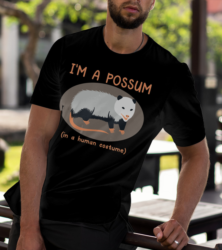 I'm A Possum In A Human Costume Funny Opossum T-Shirt
