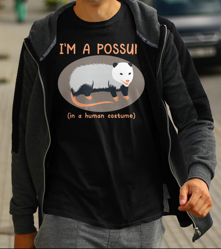 I'm A Possum In A Human Costume Funny Opossum T-Shirt