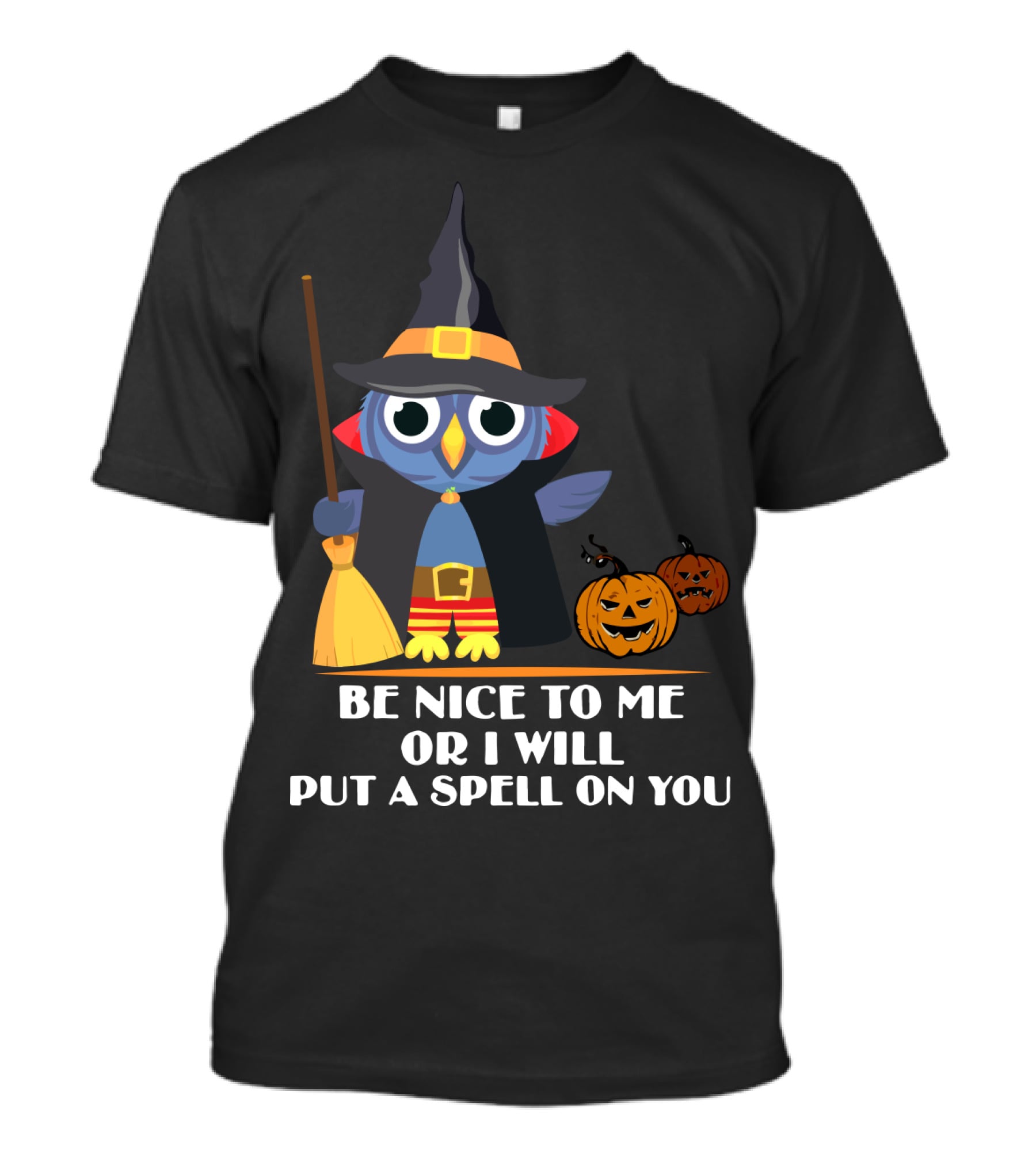 Be Nice To Me Or I Will Put A Spell On You Halloween Owl Witch Broom Pumpkins T-Shirt