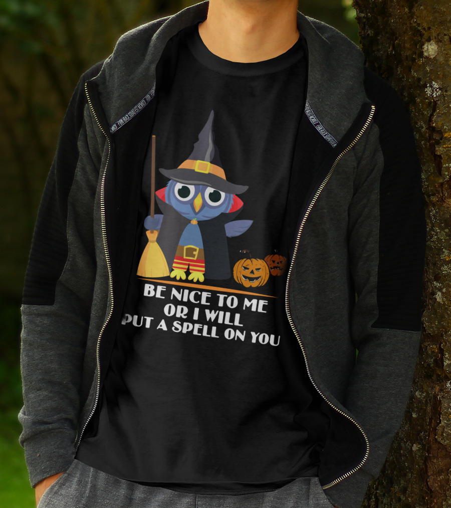 Be Nice To Me Or I Will Put A Spell On You Halloween Owl Witch Broom Pumpkins T-Shirt