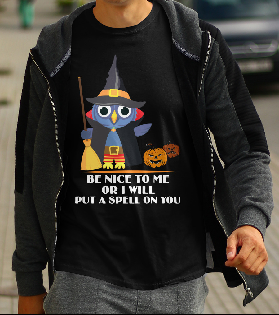 Be Nice To Me Or I Will Put A Spell On You Halloween Owl Witch Broom Pumpkins T-Shirt