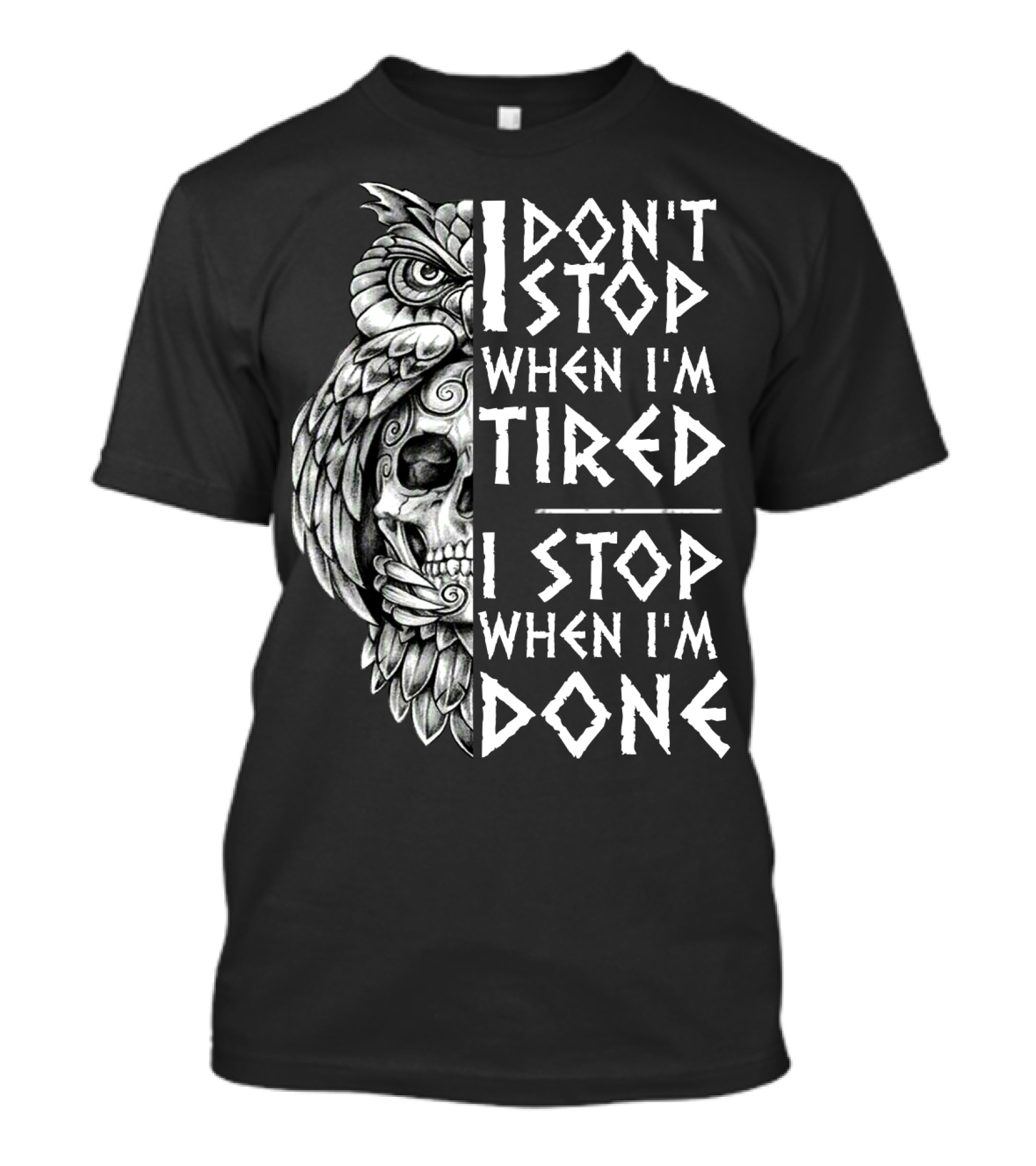 I Don't Stop When I'm Tired I Stop When I'm Done Owl Skull T-Shirt