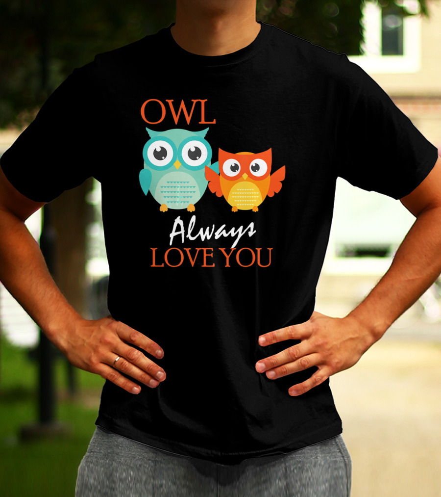 OWL Always Love You Cute Owl T-Shirt