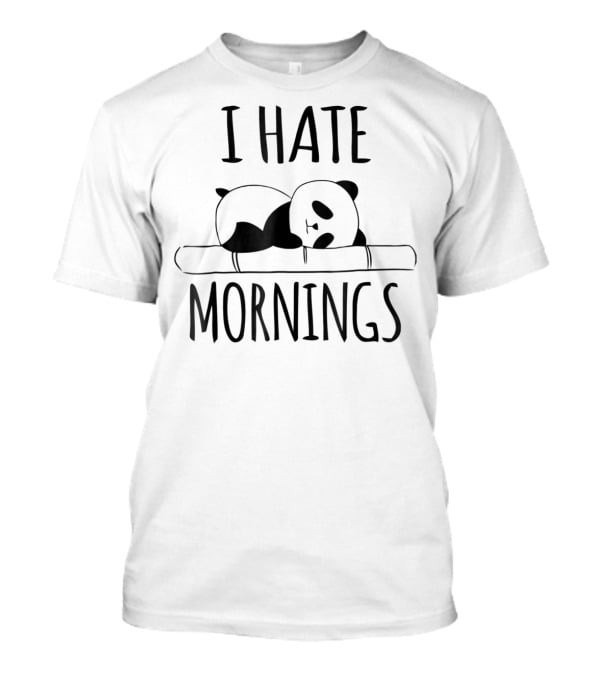 I Hate Mornings Panda Bear Funny Cute Night Owl T-Shirt
