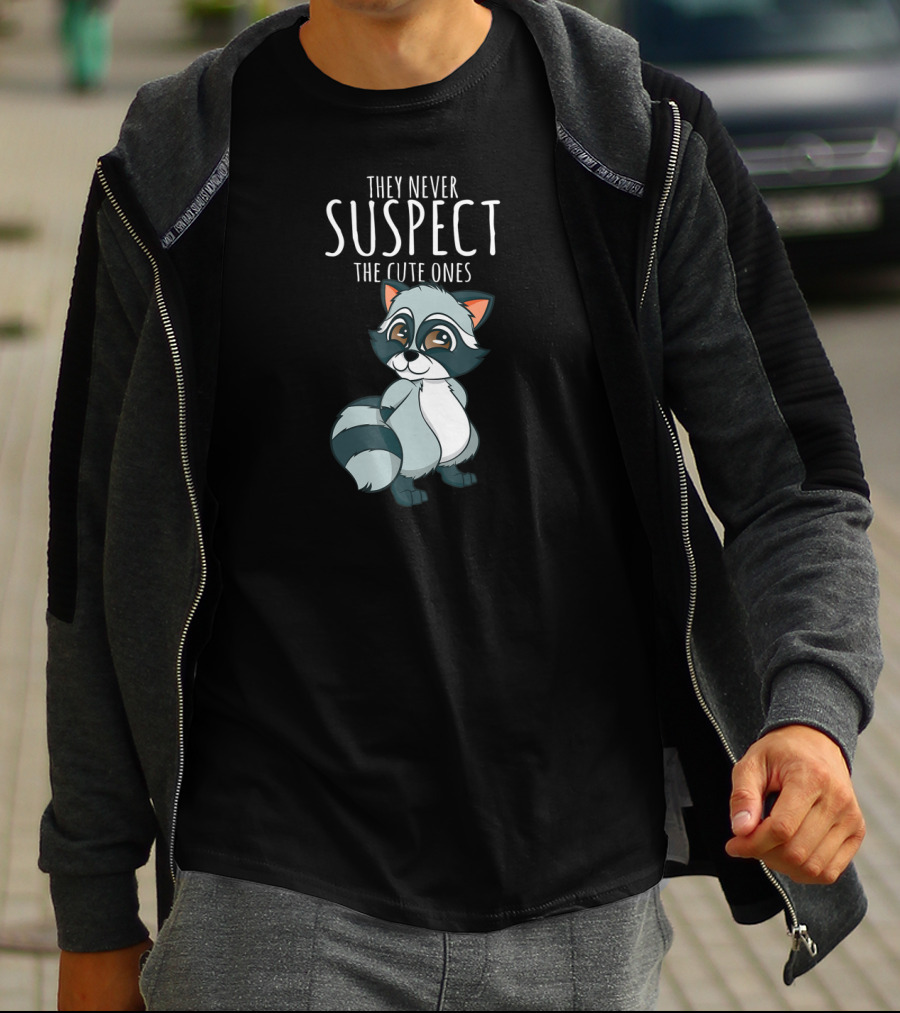 They Never Suspect The Cute Ones Raccoon Trash Panda T-Shirt