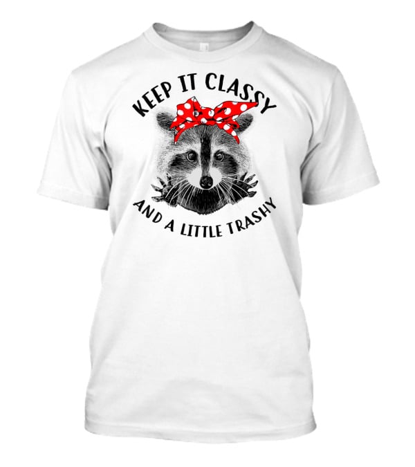 Keep It Classy And A Little Trashy Raccoon Red Bow Trash Panda T-Shirt