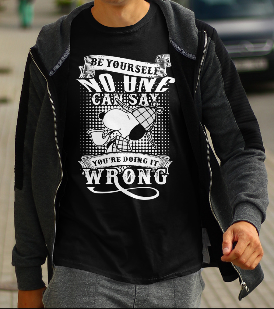 Be Yourself No One Can Say You're Doing It Wrong Snoopy The Peanuts Movie T-Shirt