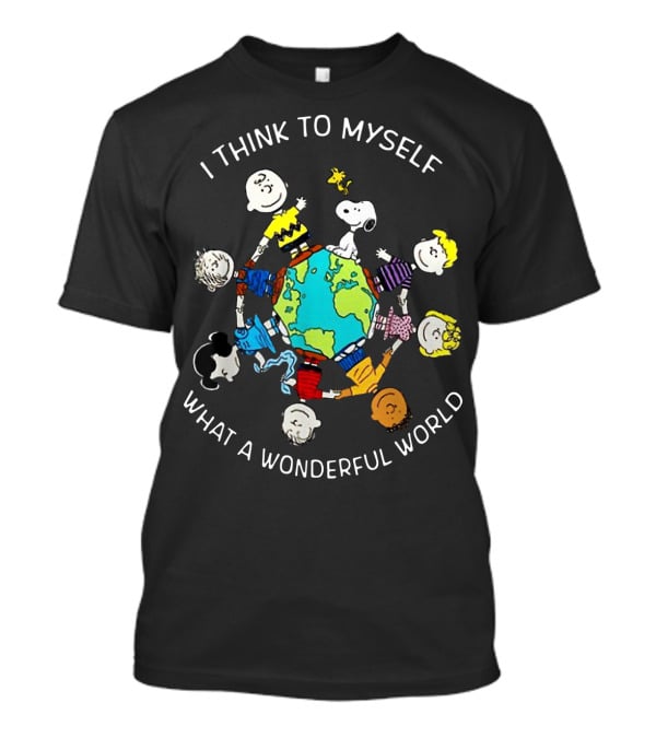 I Think To Myself What A Wonderful World Snoopy Peanuts Characters Holding Globe T-Shirt