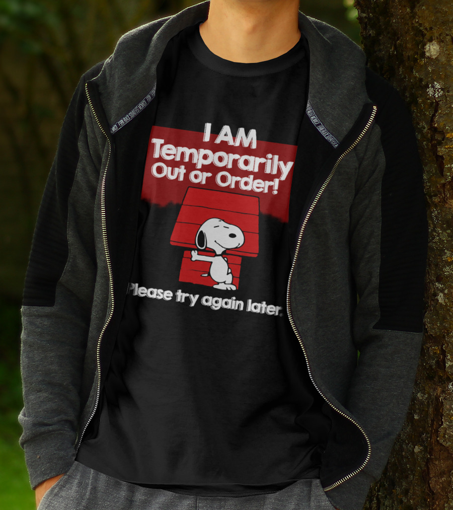 I Am Temporarily Out Of Order Snoopy Please Try Again Later Peanuts Movie T-Shirt