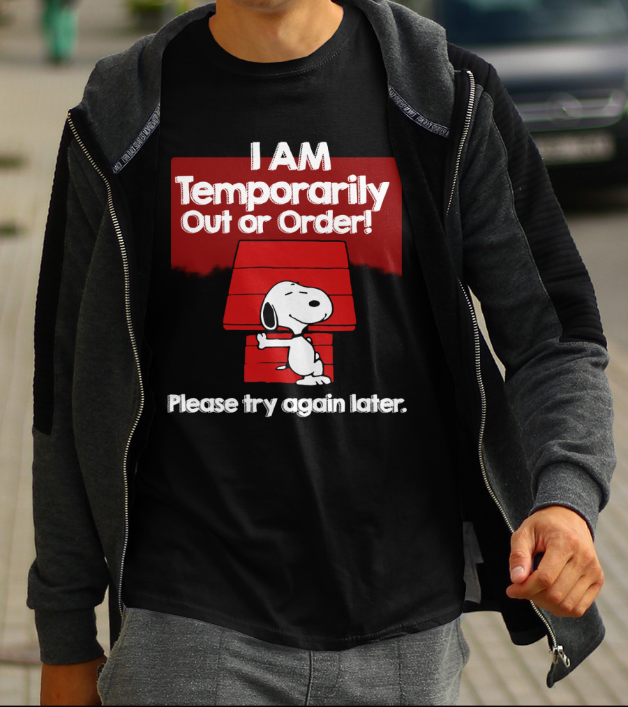 I Am Temporarily Out Of Order Snoopy Please Try Again Later Peanuts Movie T-Shirt