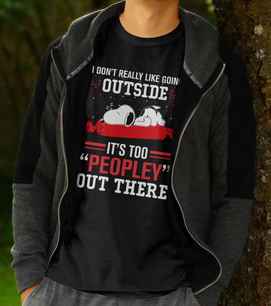 I Don't Really Like Going Outside It's Too Peopley Out There Snoopy T-Shirt