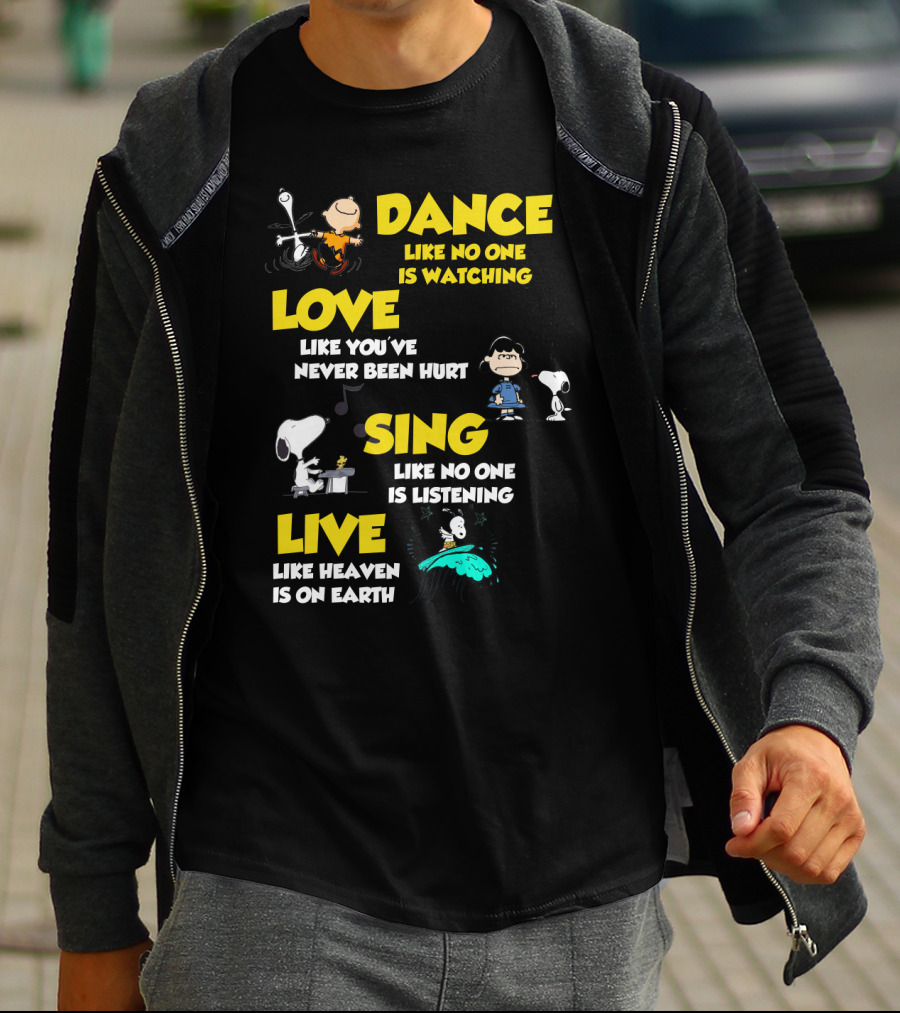 Dance Love Sing Live Like Heaven Is On Earth Positive Snoopy The Peanuts Movie T-Shirt