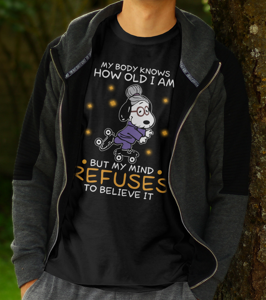 Snoopy My Body Knows How Old I Am But My Mind Refuses To Believe It The Peanuts Movie T-Shirt
