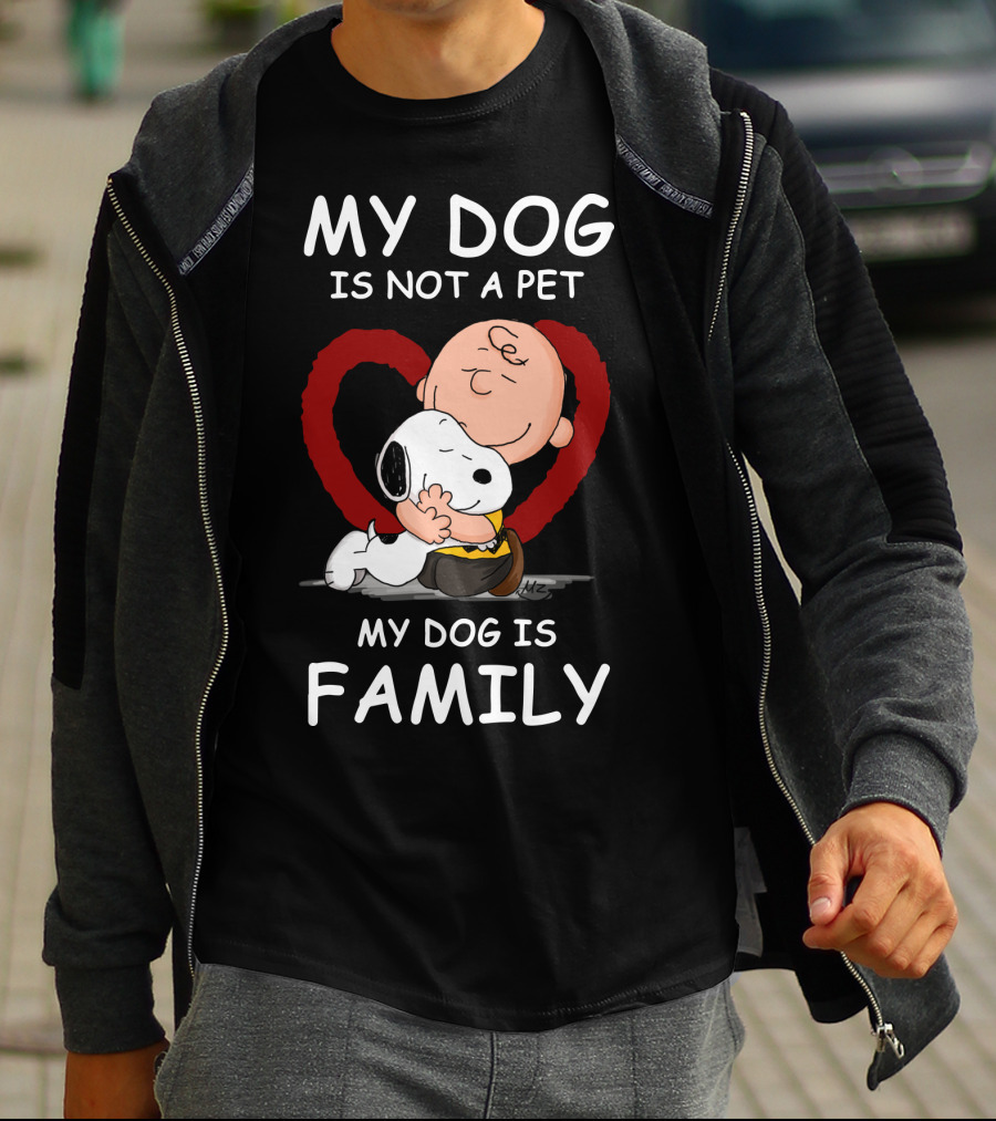 My Dog Is Not A Pet My Dog Is Family Snoopy Charlie Brown Peanuts Movie Hug Heart T-Shirt