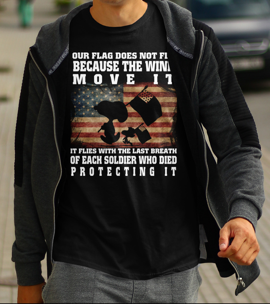 Our Flag Does Not Fly Because The Wind Move It Snoopy The Peanuts Movie Soldier Protecting It T-Shirt