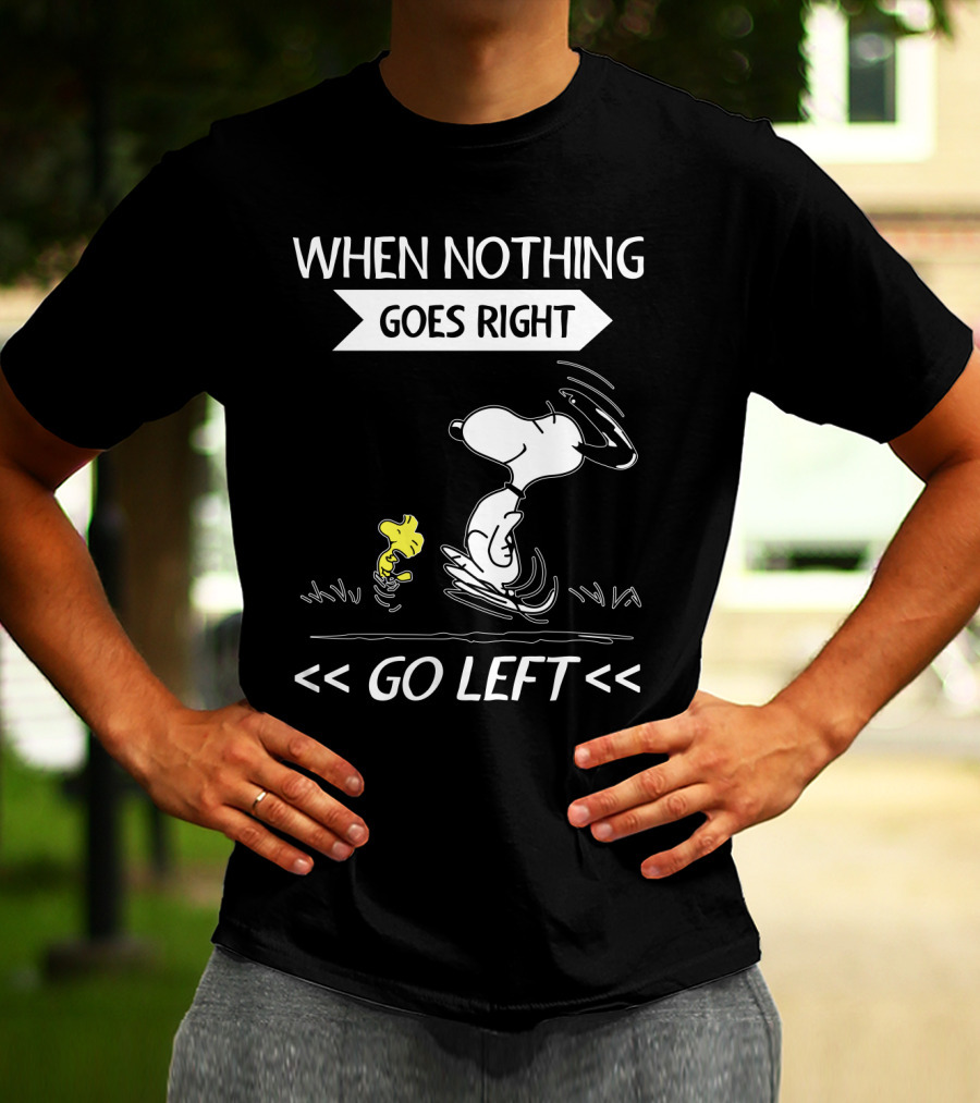 When Nothing Goes Right Go Left Snoopy Peanuts Movie Positive Message T-Shirt