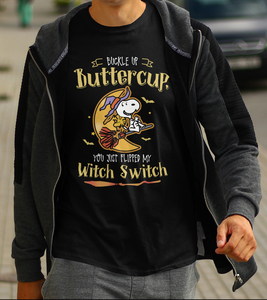 Buckle Up Buttercup Snoopy You Just Flipped My Witch Switch The Peanuts Movie T-Shirt