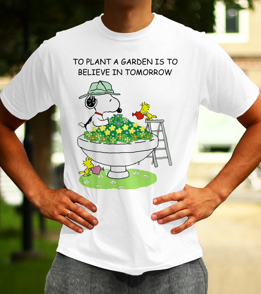 To Plant A Garden Is To Believe In Tomorrow Snoopy And Woodstock Peanuts Movie T-Shirt