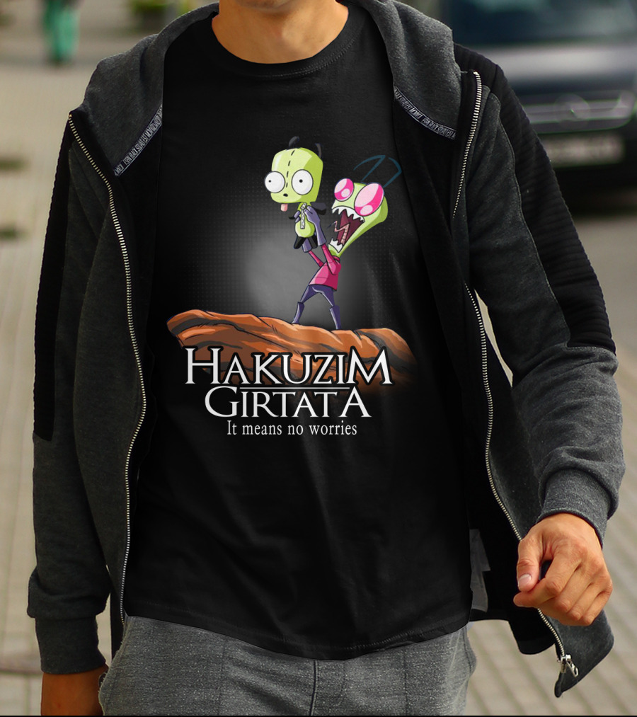 Hakuzim Girtata Gir Invader Zim It Means No Worries T-Shirt