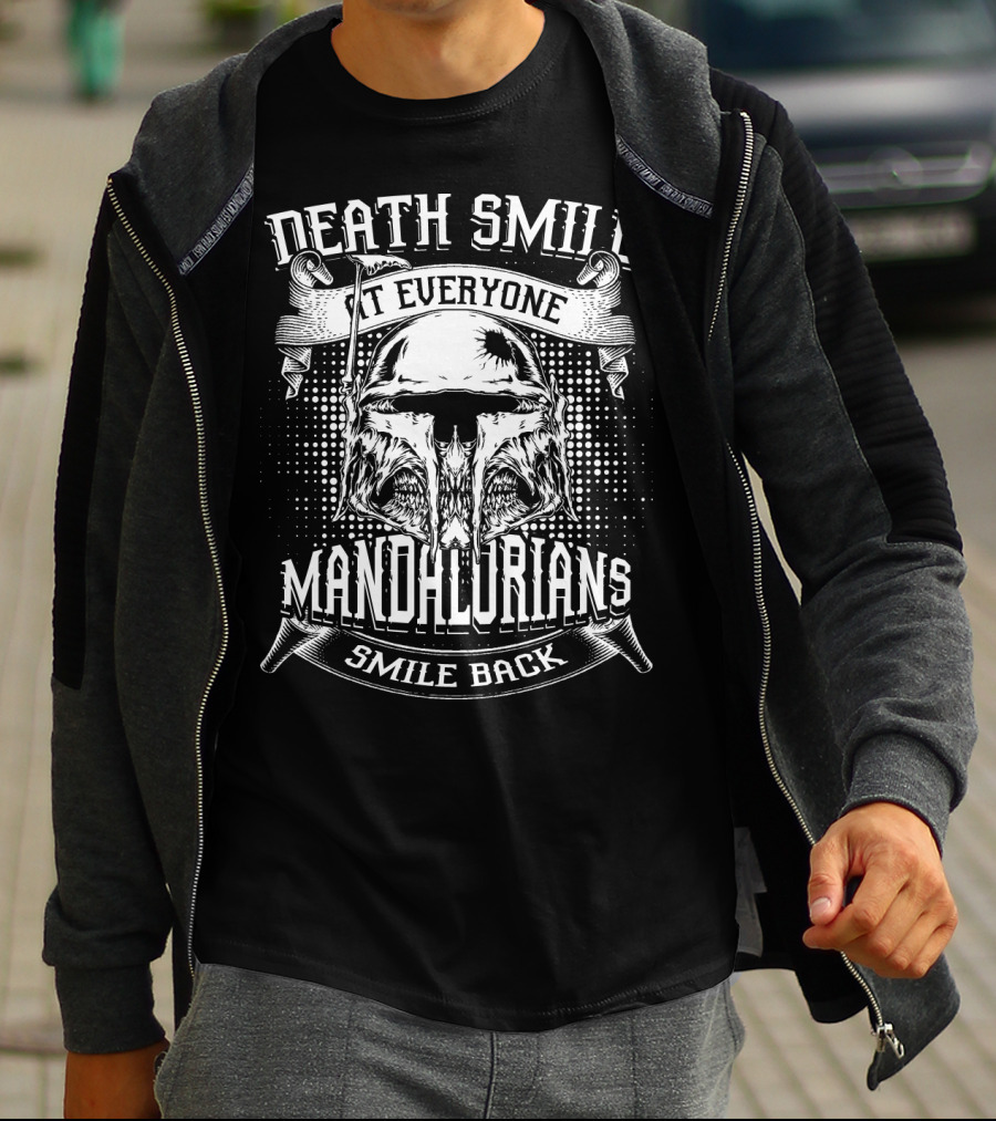Death Smile At Everyone Mandalorians Smile Back T-Shirt