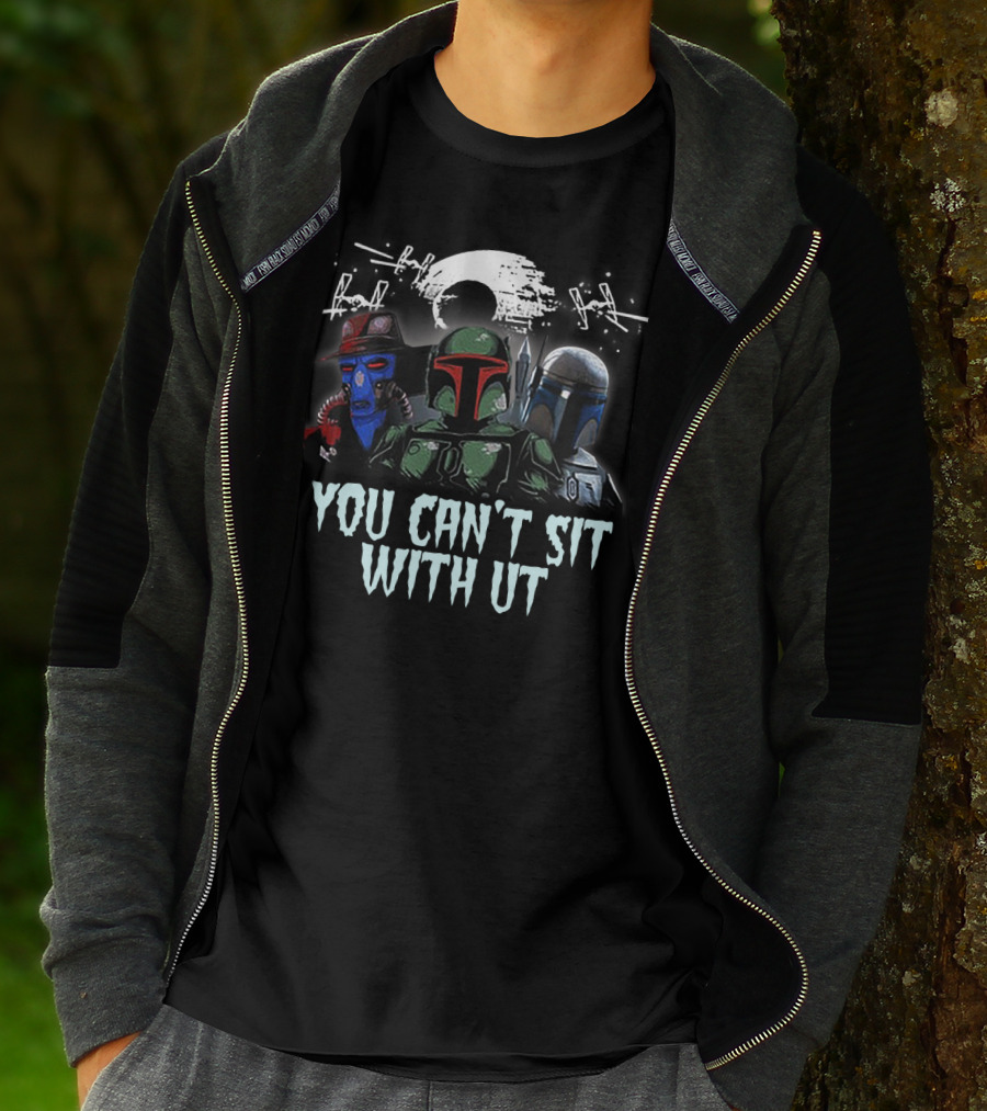 You Can't Sit With Us Boba Fett Star Wars TIE Fighters Moon Mandalorian Cad Bane T-Shirt