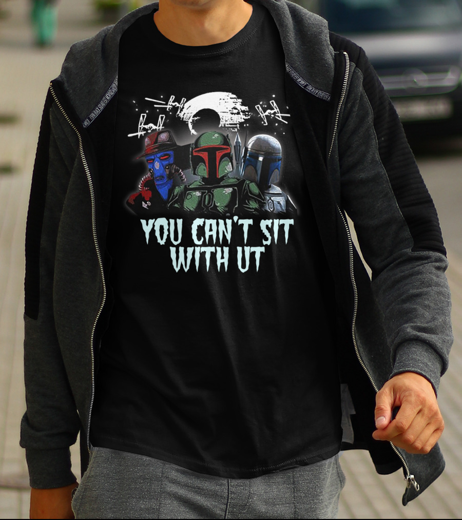 You Can't Sit With Us Boba Fett Star Wars TIE Fighters Moon Mandalorian Cad Bane T-Shirt