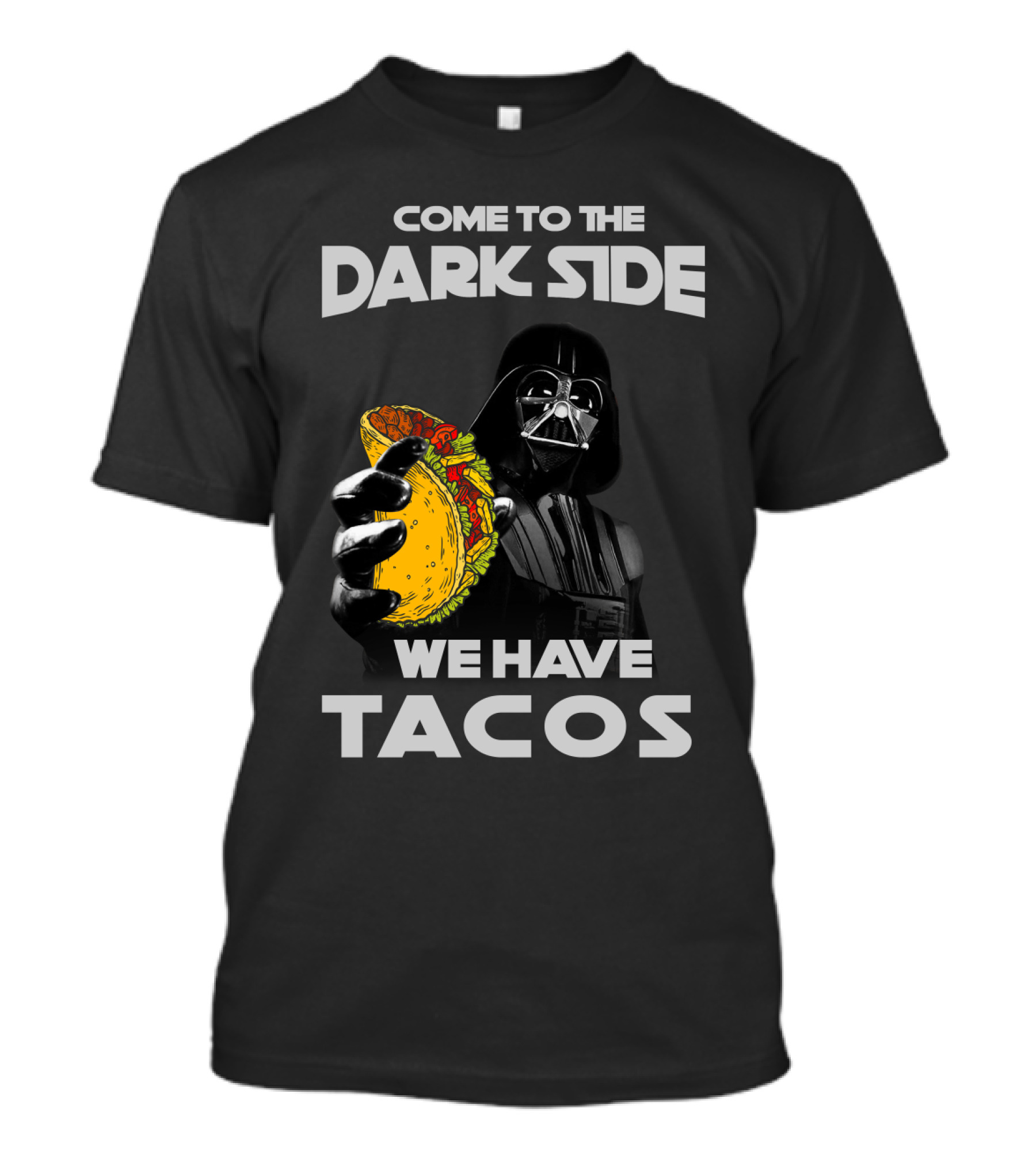 Come To The Dark Side We Have Tacos Vader Holding Taco T-Shirt
